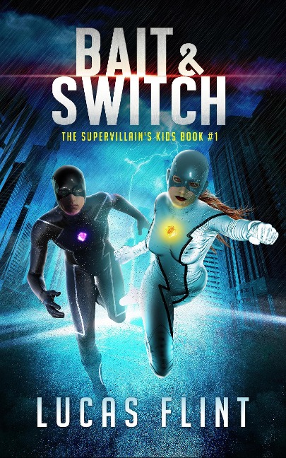 Bait & Switch (The Supervillain's Kids, #1) - Lucas Flint