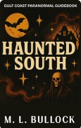 Cover-Bild zum Titel 'Haunted South: Gulf Coast Paranormal Guide Book' von 'M. L. Bullock'