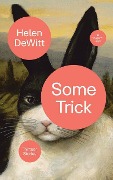 Some Trick: Thirteen Stories - Helen Dewitt