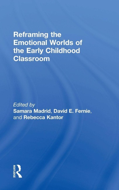 Reframing the Emotional Worlds of the Early Childhood Classroom - 