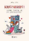 Cover-Bild zum Titel 'Schatz gesucht! Liebe finden im 21. Jahrhundert.' von 'Stefan Melneczuk (Alias Mel 1970)'