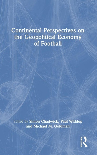 Continental Perspectives on the Geopolitical Economy of Football - 