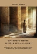 Bentreshyt Reborn: The True Story of Om Seti - Sarah L. Warren