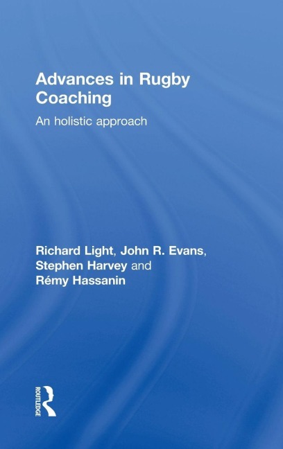 Advances in Rugby Coaching - Richard Light, Stephen Harvey, John R. Evans