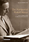 Der Komponist Rudolf Moser - Silja Reidemeister