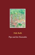 Cover-Bild zum Titel 'Pips und der Eisenzahn' von 'Palle Rolfs'