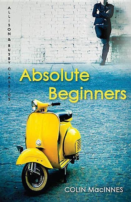 Absolute Beginners - Colin Macinnes