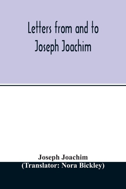 Letters from and to Joseph Joachim - Joseph Joachim