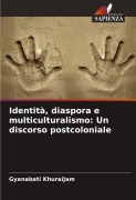 Cover-Bild zum Titel 'Identità, diaspora e multiculturalismo: Un discorso postcoloniale' von 'Gyanabati Khuraijam'