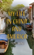 Cover-Bild zum Titel 'My Life in China and America' von 'Yung Wing'