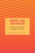 Cover-Bild zum Titel 'Marion, Love, and Nihilism' von 'Matthew C. Kruger'