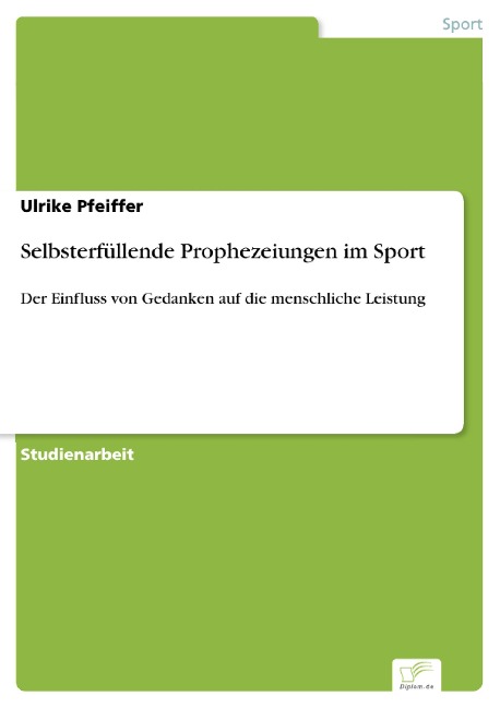 Selbsterfüllende Prophezeiungen im Sport - Ulrike Pfeiffer