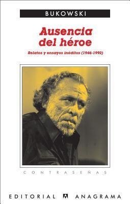 Ausencia del Heroe - Charles Bukowski