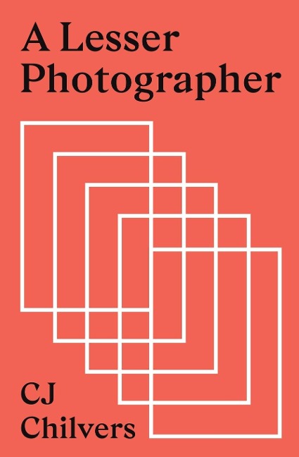 A Lesser Photographer - Cj Chilvers