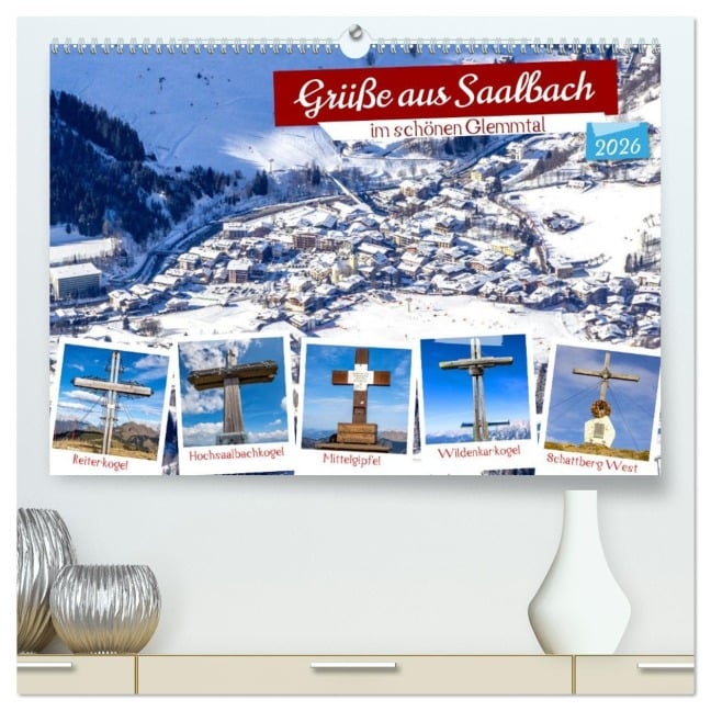 Grüße aus Saalbach (hochwertiger Premium Wandkalender 2026 DIN A2 quer), Kunstdruck in Hochglanz - Christa Kramer
