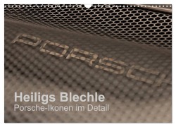 Cover-Bild zum Titel 'Heiligs Blechle - Porsche-Ikonen im Detail (Wandkalender 2027 DIN A3 quer), CALVENDO Monatskalender' von 'Peter Schürholz'