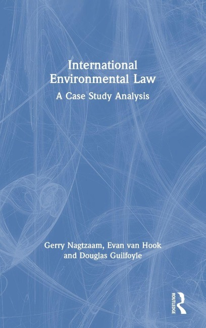 International Environmental Law - Gerry Nagtzaam, Douglas Guilfoyle, Evan van Hook