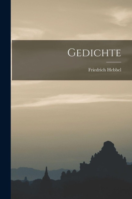 Gedichte - Friedrich Hebbel