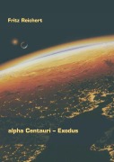 Cover-Bild zum Titel 'alpha Centauri - Exodus' von 'Fritz Reichert'