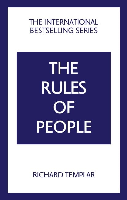 The Rules of People: A personal code for getting the best from everyone - Richard Templar