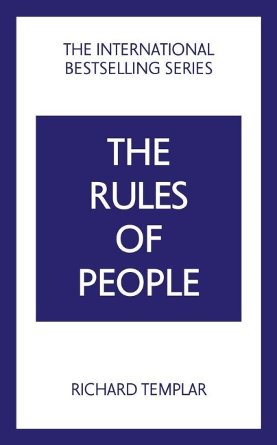 The Rules of People: A personal code for getting the best from everyone - Richard Templar