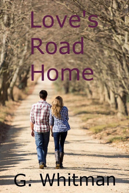 Love's Road Home - G. Whitman