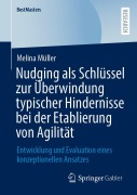 Cover-Bild zum Titel 'Nudging als Schlu¿ssel zur Überwindung typischer Hindernisse bei der Etablierung von Agilität: Entwicklung und Evaluation eines konzeptionellen Ansatzes' von 'Melina Müller'