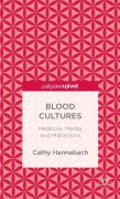 Cover-Bild zum Titel 'Blood Cultures: Medicine, Media, and Militarisms' von 'Cathy Hannabach'