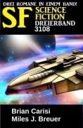 Cover-Bild zum Titel 'Science Fiction Dreierband 3108' von 'Brian Carisi, Miles J. Breuer'