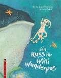 Ein Kuss für Willi Wunderpus - Henrike Lippa-Wagenmann