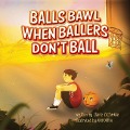 Balls Bawl When Ballers Don't Ball - Claire Zschokke