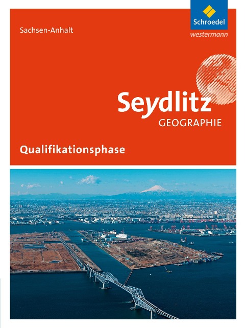 Seydlitz Geographie. Schulbuch Qualifikationsphase. Sekundarstufe 2. Sachsen-Anhalt - 