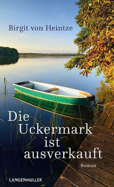 Die Uckermark ist ausverkauft - Birgit von Heintze