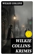 Cover-Bild zum Titel 'Wilkie Collins-Krimis' von 'Wilkie Collins'