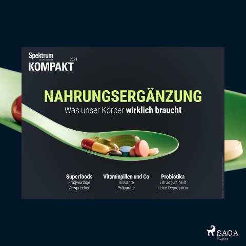 Spektrum Kompakt: Nahrungsergänzung - Was unser Körper wirklich braucht - Spektrum Kompakt
