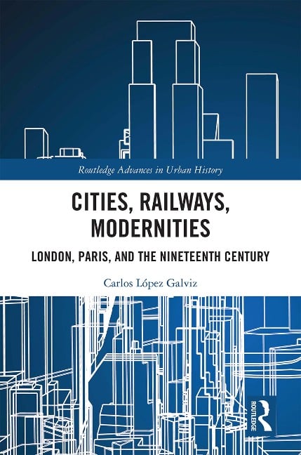 Cities, Railways, Modernities - Carlos López Galviz