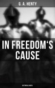 Cover-Bild zum Titel 'In Freedom's Cause (Historical Novel)' von 'G. A. Henty'
