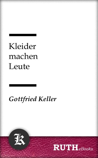 Kleider machen Leute - Gottfried Keller