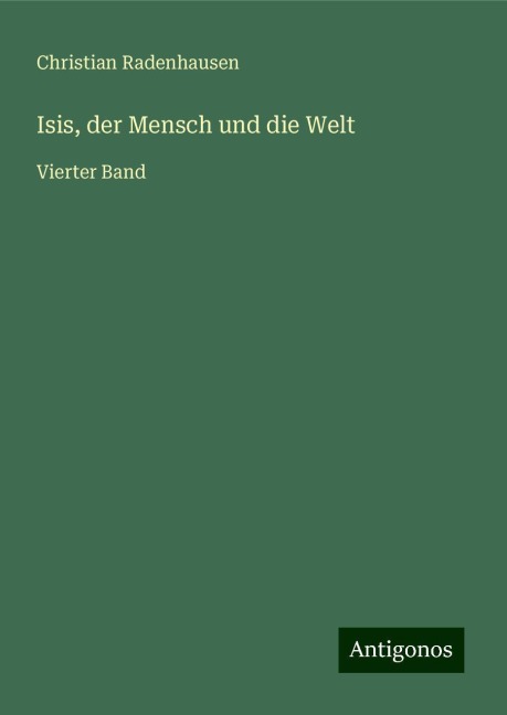 Isis, der Mensch und die Welt - Christian Radenhausen