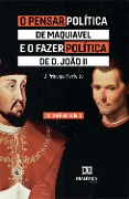 O Pensar Política de Maquiavel e o fazer Política de D. João II - André Ramos Ielo