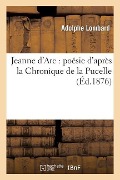 Cover-Bild zum Titel 'Jeanne d'Arc: Poésie d'Après La Chronique de la Pucelle' von 'Adolphe Lombard'