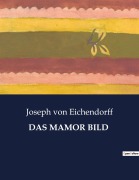 Cover-Bild zum Titel 'DAS MAMOR BILD' von 'Joseph Von Eichendorff'