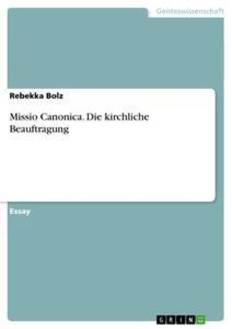 Missio Canonica. Die kirchliche Beauftragung - Rebekka Bolz