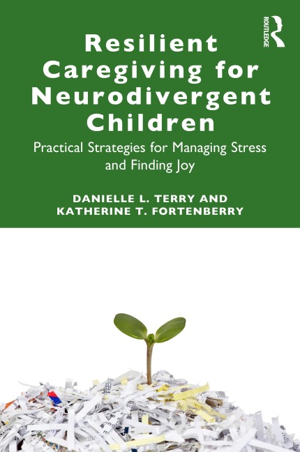 Resilient Caregiving for Neurodivergent Children - Danielle L. Terry, Katherine T. Fortenberry