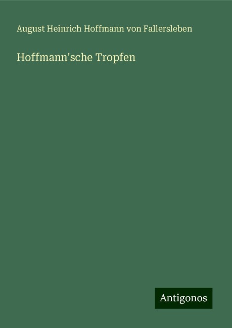 Hoffmann'sche Tropfen - August Heinrich Hoffmann von Fallersleben