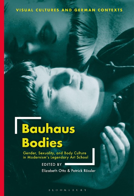 Bauhaus Bodies - Elizabeth Otto, Patrick Rössler