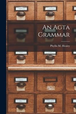 An Agta Grammar - Phyllis M. Healey