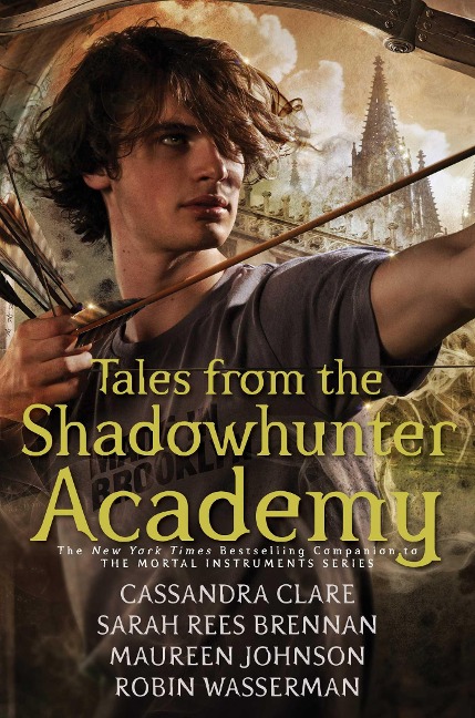 Tales from the Shadowhunter Academy - Cassandra Clare, Robin Wasserman, Maureen Johnson, Sarah Rees Brennan