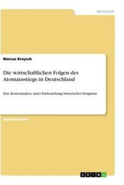 Die wirtschaftlichen Folgen des Atomausstiegs in Deutschland - Marcus Kreysch