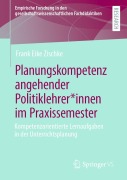 Cover-Bild zum Titel 'Planungskompetenz angehender Politiklehrer*innen im Praxissemester' von 'Frank Eike Zischke'